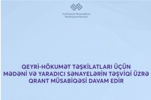Qeyri-hökumət təşkilatları üçün mədəni və yaradıcı sənayelərin təşviqi üzrə qrant müsabiqəsi davam edir
