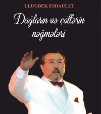 Dağların və çöllərin nəğmələri - ŞAİR ULUGBEK