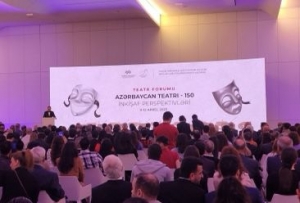 Bakıda “Azərbaycan teatrı – 150: inkişaf perspektivləri” mövzusunda Teatr Forumu keçirilir