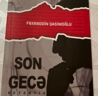 Nəfəskəsici detektiv – Fəxrəddin Qasımoğludan “Son gecə”