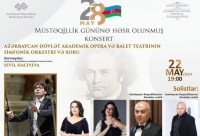 Bu axşam 28 May – Müstəqillik Günü münasibətilə konsert proqramı təqdim olunacaq