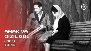 Rəqsin incisi və vətən sevgisi: "Əmək və qızılg&uuml;l" filmi