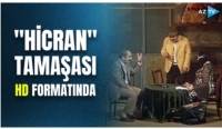 “Hicran” tamaşası HD formatında yayımlanacaq