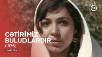 Səssiz arzuların k&ouml;lgəsində &mdash; &ldquo;&Ccedil;ətirimiz buludlardır&rdquo;