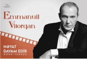 Sabah Emmanuil Vitorqan Bakıda “Həyat davam edir” adlı monotamaşa təqdim edəcək
