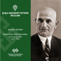 “Şuşa mədəniyyətinin inciləri” layihəsində Süleyman Sani Axundov