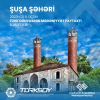 Şuşa şəhəri 2023-cü il üçün Türk Dünyasının Mədəniyyət Paytaxtı elan edilib